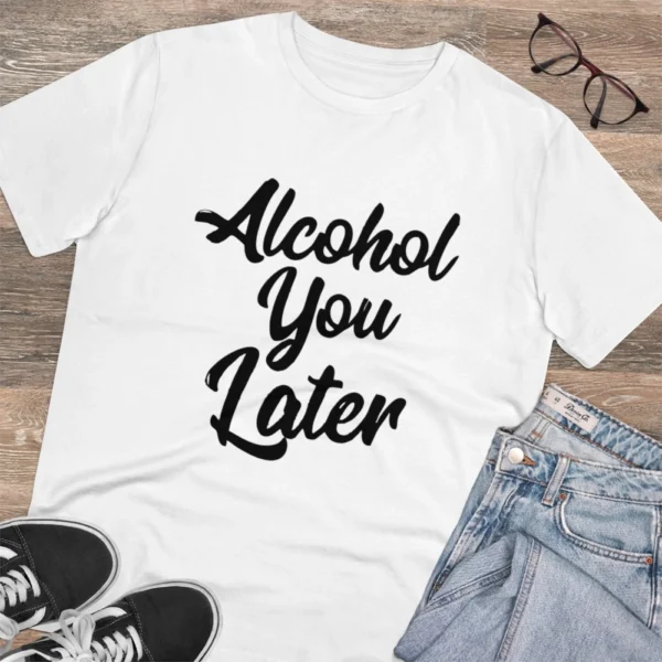 Generic Men's PC Cotton Alcohol You Later Printed T Shirt (Color: White, Thread Count: 180GSM) - Image 4